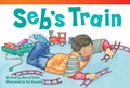 Cover: Seb's Train - Teacher Created Materials, Inc
