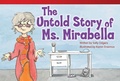 Cover: The Untold Story of Ms. Mirabella - Teacher Created Materials, Inc