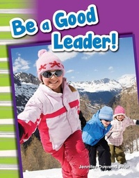 Abbildung von: Be a Good Leader! - Teacher Created Materials, Inc