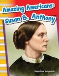 Cover: Amazing Americans Susan B. Anthony - Teacher Created Materials, Inc