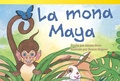 Cover: La mona Maya - Teacher Created Materials, Inc