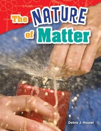Abbildung von: The Nature of Matter - Teacher Created Materials, Inc