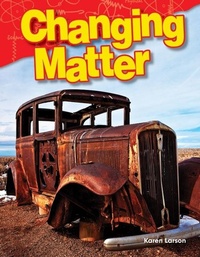 Abbildung von: Changing Matter - Teacher Created Materials, Inc