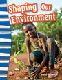 Cover: Shaping Our Environment - Teacher Created Materials, Inc