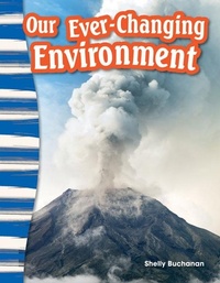 Enlarge image Cover: Our Ever-Changing Environment - Teacher Created Materials, Inc