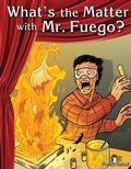 Cover: What's the Matter with Mr. Fuego? - Teacher Created Materials, Inc