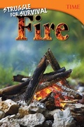 Cover: Struggle for Survival: Fire - Teacher Created Materials, Inc