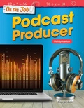 Cover: On the Job: Podcast Producer - Teacher Created Materials, Inc