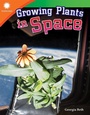 Cover: Growing Plants in Space - Teacher Created Materials, Inc