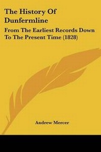 Enlarge image Cover: The History Of Dunfermline - Kessinger Publishing