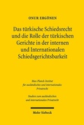 Abbildung von: Das türkische Schiedsrecht und die Rolle der türkischen Gerichte in der internen und internationalen Schiedsgerichtsbarkeit - Mohr Siebeck
