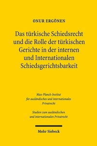 Abbildung von: Das türkische Schiedsrecht und die Rolle der türkischen Gerichte in der internen und internationalen Schiedsgerichtsbarkeit - Mohr Siebeck