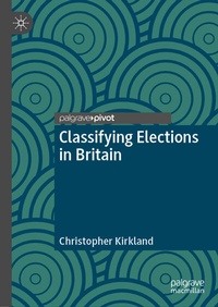 Abbildung von: Classifying Elections in Britain - Palgrave Pivot