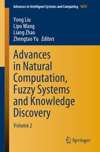 Enlarge image Cover: Advances in Natural Computation, Fuzzy Systems and Knowledge Discovery - Springer