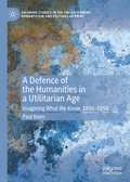 Cover: A Defence of the Humanities in a Utilitarian Age - Palgrave Macmillan