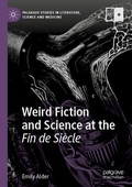 Cover: Weird Fiction and Science at the Fin de Si&egrave;cle - Palgrave Macmillan