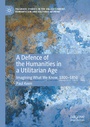 Cover: A Defence of the Humanities in a Utilitarian Age - Palgrave Macmillan