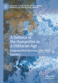 Cover: A Defence of the Humanities in a Utilitarian Age - Palgrave Macmillan