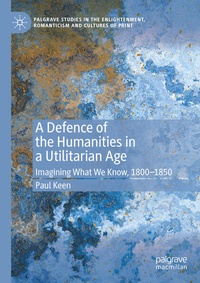 Enlarge image Cover: A Defence of the Humanities in a Utilitarian Age - Palgrave Macmillan