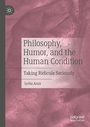 Cover: Philosophy, Humor, and the Human Condition - Palgrave Macmillan