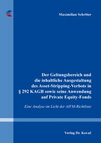 Abbildung von: Der Geltungsbereich und die inhaltliche Ausgestaltung des Asset-Stripping-Verbots in § 292 KAGB sowie seine Anwendung auf Private Equity-Fonds - Kovac, Dr. Verlag