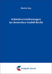 Abbildung von: Schiedsvereinbarungen im deutschen GmbH-Recht - Kovac, Dr. Verlag