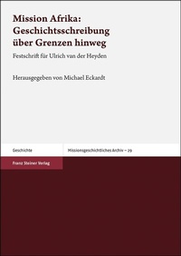 Abbildung von: Mission Afrika: Geschichtsschreibung über Grenzen hinweg - Franz Steiner Verlag