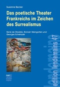 Cover: Das poetische Theater Frankreichs im Zeichen des Surrealismus - Narr Francke Attempto Verlag