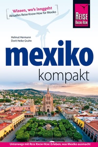 Abbildung von: Reise Know-How Reiseführer Mexiko kompakt - Reise Know-How Verlag Dr. Hans-R. Grundmann GmbH