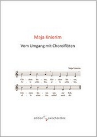 Abbildung von: Vom Umgang mit Choroiflöten - Edition Zwischentöne