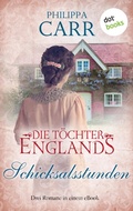 Cover: Die T&ouml;chter Englands: Schicksalsstunden - dotbooks