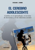 Cover: El cerebro adolescente : cambios en el aprendizaje, en la toma de decisiones y en las relaciones sociales - Narcea Ediciones