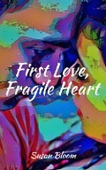 Cover: First Love, Fragile Heart - Susan Bloom