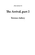 Cover: The Arrival, part 2 - The Arrival