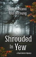 Cover: Shrouded In Yew (The Peak District Mysteries, #9) - Jo A Hiestand