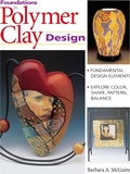 Cover: Foundations in Polymer Clay Design - Krause Publications