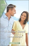 Cover: A Soldier Saved - Harlequin Heartwarming Larger Print