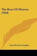 Cover: The Keys Of Heaven (1918) - Kessinger Publishing