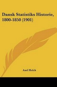 Abbildung von: Dansk Statistiks Historie, 1800-1850 (1901) - Kessinger Publishing