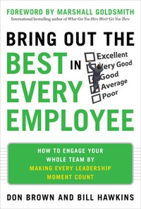 Abbildung von: Bring Out the Best in Every Employee: How to Engage Your Whole Team by Making Every Leadership Moment Count - McGraw-Hill Professional
