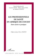 Cover: Les professionnels de sant&eacute; en Afrique de l'Ouest - Logiques sociales