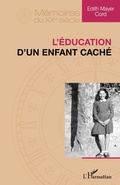 Cover: L'&eacute;ducation d'un enfant cach&eacute; - M&eacute;moires du XXe si&egrave;cle