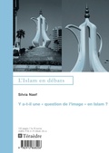 Cover: Y a-t-il une "question de l'image en Islam" ? - L'Islam en d&eacute;bats
