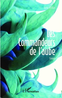 Enlarge image Cover: Les commandeurs de l'aube - Editions L'Harmattan