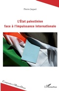 Cover: L'Etat palestinien face &agrave; l'impuissance internationale - Comprendre le Moyen-Orient