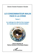 Cover: Le consommateur malin face &agrave; la crise (Tome 1) - Dossiers Sciences Humaines et Sociales