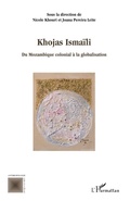 Cover: Khojas Isma&iuml;li du Mozambique colonial &agrave; la globalisation - Anthropologie Critique