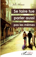 Cover: Se taire tue, parler aussi ; pas les m&ecirc;mes - Th&eacute;&acirc;tres