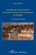 Cover: Adapter son enseignement aux effectifs des &eacute;coles primaires en Afrique - Harmattan C&ocirc;te-d'Ivoire