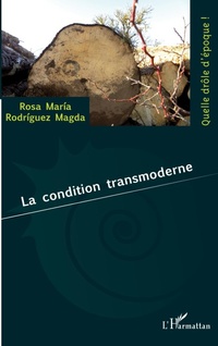 Enlarge image Cover: La condition transmoderne - Quelle drôle d'époque !